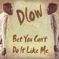 Purchase Dlow - Bet You Can't Do It Like Me Challenge (CDS)