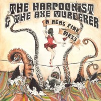 Purchase The Harpoonist & The Axe Murderer - A Real Fine Mess (Deluxe Edition)