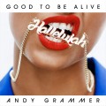 Buy Andy Grammer - Good To Be Alive (Hallelujah) (CDS) Mp3 Download