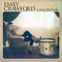 Purchase Emily Crawford - Loving Like Fools