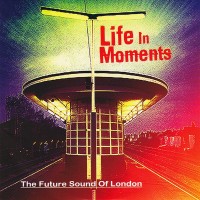 Purchase The Future Sound Of London - Life In Moments