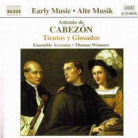 Purchase Antonio De Cabezón - Tientos Y Glosados (Ensemble Accentus Under Thomas Wimmer)