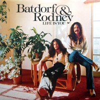 Purchase Batdorf & Rodney - Life Is You (Vinyl)