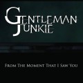 Buy Gentleman Junkie - From The Moment That I Saw You Mp3 Download