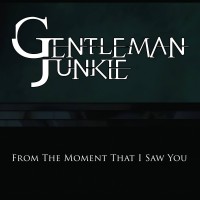 Purchase Gentleman Junkie - From The Moment That I Saw You