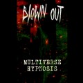 Buy Blown Out - Multiverse Hypnosis Mp3 Download