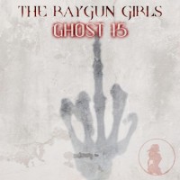Purchase The Raygun Girls - Ghost 15