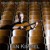 Purchase Ian Kimmel - Nothing To Say, Nothing To Tell