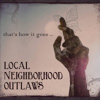 Purchase Local Neighborhood Outlaws - That's How It Goes...
