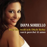 Purchase Diana Sorbello - Das Ist, Weil Ich Dich Liebe (Sara Perche Ti Amo) (CDS)