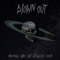 Purchase Blown Out - Drifting Way Out Between Suns