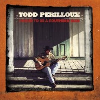 Purchase Todd Perilloux - Proud To Be A Southern Man