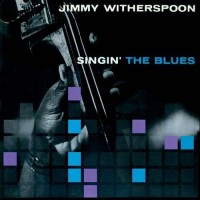 Purchase Jimmy Witherspoon - Singin' The Blues (1958-1970)