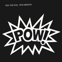 Purchase Rex The Dog - Pow! (With Kris Menace) (CDS)