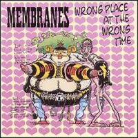 Purchase The Membranes - Wrong Place At The Wrong Time