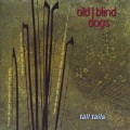 Buy Old Blind Dogs - Tall Tails Mp3 Download