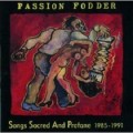 Buy Passion Fodder - Songs Sacred And Profane 1985-1991 Mp3 Download