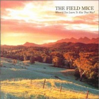 Purchase The Field Mice - Where'd You Learn To Kiss That Way?