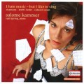 Buy Salome Kammer - I Hate Music, But I Like To Sing Mp3 Download