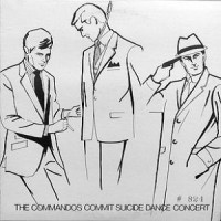 Purchase The Suicide Commandos - The Commandos Commit Suicide Dance Concert (Remastered 2000)