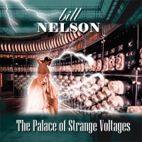 Purchase Bill Nelson - The Palace Of Strange Voltages