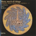 Buy Ex Cathedra - Moon, Sun & All Things - Baroque Music From Latin America, Vol. 2 Mp3 Download