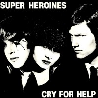 Purchase Super Heroines - Cry For Help (Vinyl)