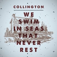Purchase Collington - We Swim In Seas That Never Rest