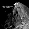 Buy John Fowler - King Of The Moon Mp3 Download