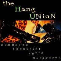 Purchase The Hang Union - Domestic Terrorist Audio Manifesto
