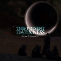 Purchase This Present Darkness - Dream Of Waking Up