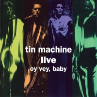 Purchase Tin Machine - Tin Machine Live: Oy Vey, Baby