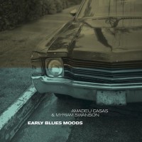 Purchase Amadeu Casas & Myriam Swanson - Early Blues Moods