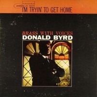 Purchase Donald Byrd - I'm Tryin' To Get Home (Vinyl)