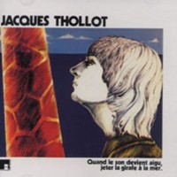 Purchase Jacques Thollot - Quand Le Son Devient Aigu, Jeter La Girafe À La Mer. (Vinyl)