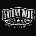 Buy Nathan Wade - What I Love & What I Do Mp3 Download