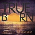 Buy Trueborn - Down Falls The Monument Mp3 Download