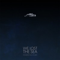 Purchase We Lost The Sea - The Quietest Place On Earth