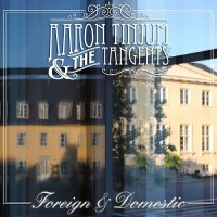 Purchase Aaron Tinjum & The Tangents - Foreign & Domestic