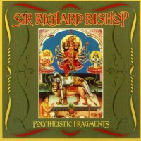 Purchase Sir Richard Bishop - Polytheistic Fragments