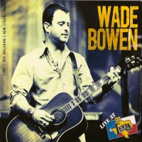 Purchase Wade Bowen - Live At Billy Bob's Texas CD1