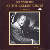 Purchase Bud Powell Trio - At The Golden Circle, Vol. 1 (Reissued 1991)