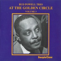 Purchase Bud Powell Trio - At The Golden Circle, Vol. 3 (Reissued 1991)