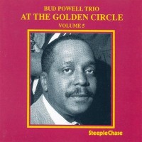 Purchase Bud Powell Trio - At The Golden Circle, Vol. 5 (Reissued 1991)