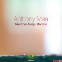 Purchase Anthony Mea - True / Far Away / Horizon (EP)