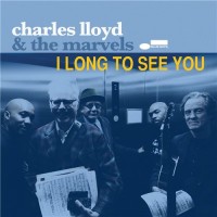 Purchase Charles Lloyd & The Marvels - I Long To See You