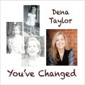 Buy Dena Taylor - You've Changed Mp3 Download