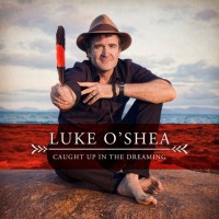 Purchase Luke O'shea - Caught Up In The Dreaming