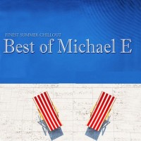 Purchase Michael E - Finest Summer Chillout: Best Of Michael E