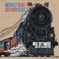 Purchase Nick Dittmeier & The Sawdusters - Midwest Heart Southern Blues